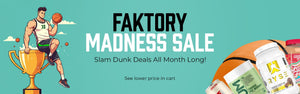 Faktory Madness Sale. Slam Dunk Deals All Month Long! See lower price in cart